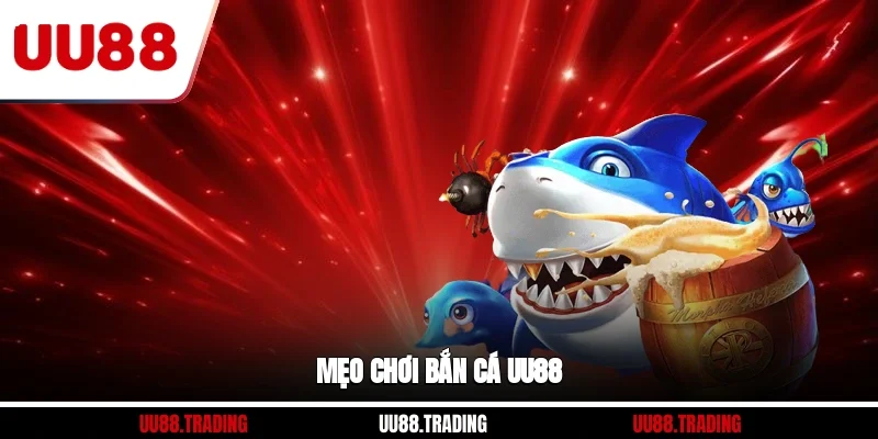 Mẹo chơi bắn cá UU88