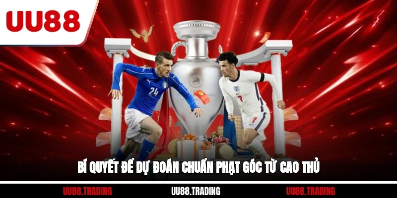 Bí quyết để dự đoán chuẩn phạt góc từ cao thủ