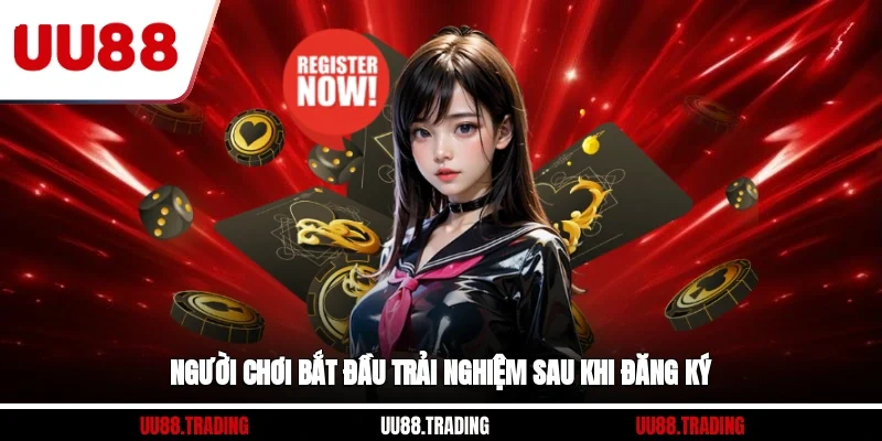 Người chơi bắt đầu trải nghiệm sau khi đăng ký