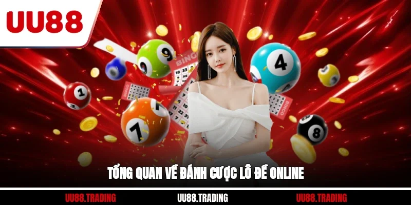 Tổng quan về đánh cược lô đề online