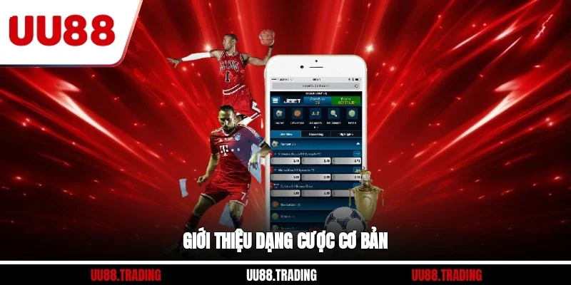 Giới thiệu dạng cược cơ bản