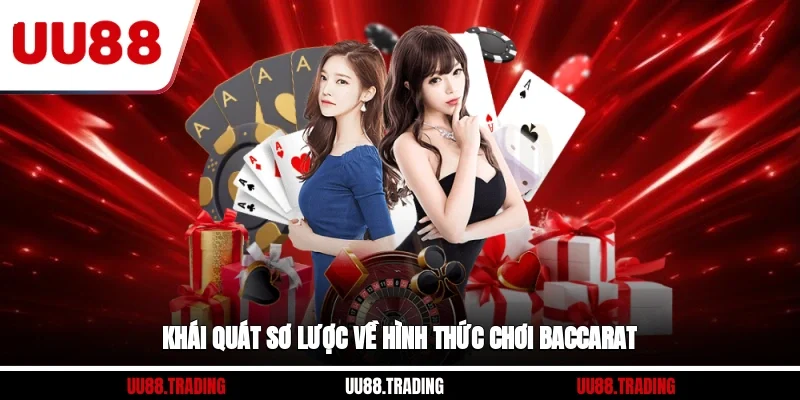 Khái quát sơ lược về hình thức chơi baccarat