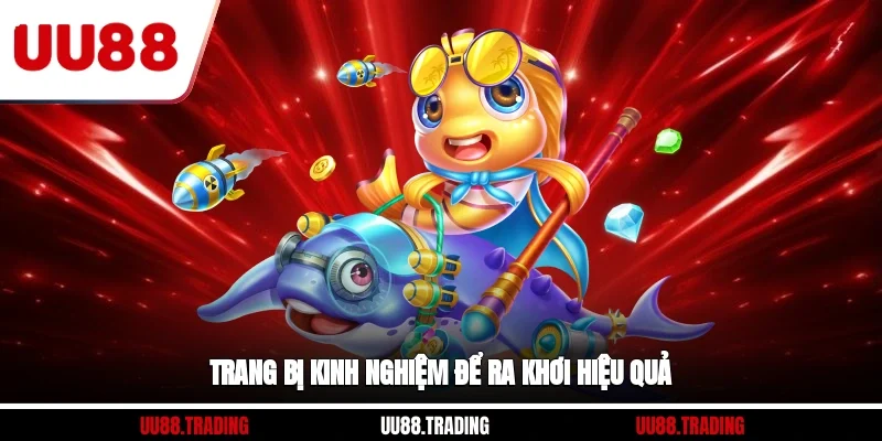 Trang bị kinh nghiệm để ra khơi hiệu quả