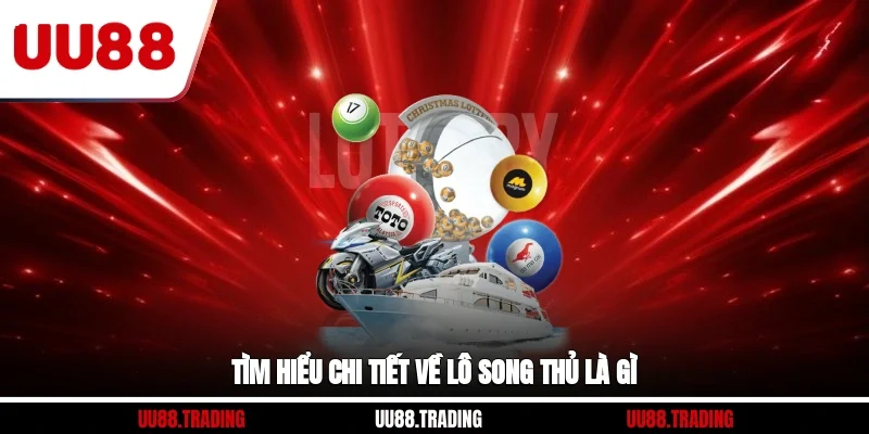 Tìm hiểu chi tiết về lô song thủ là gì
