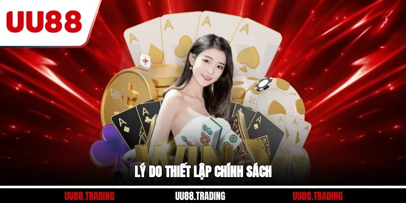 Lý do thiết lập chính sách