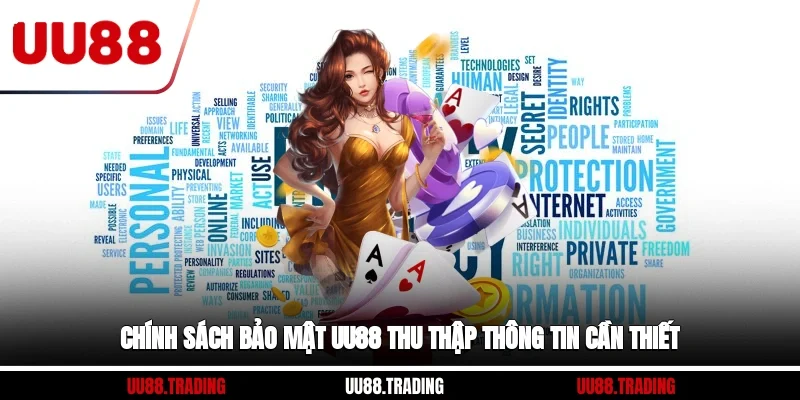 Chính sách bảo mật UU88 thu thập thông tin cần thiết