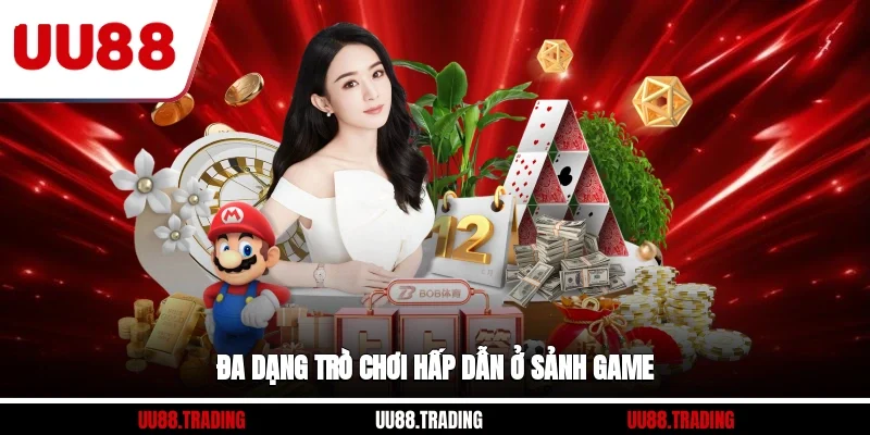 Đa dạng trò chơi hấp dẫn ở sảnh game