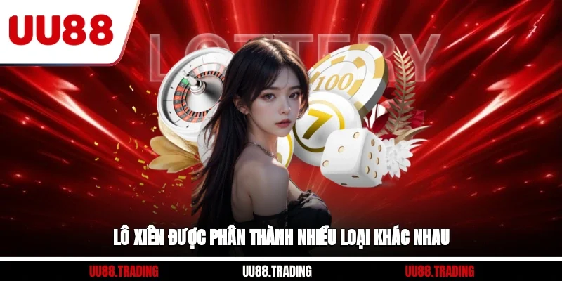 Lô xiên được phân thành nhiều loại khác nhau