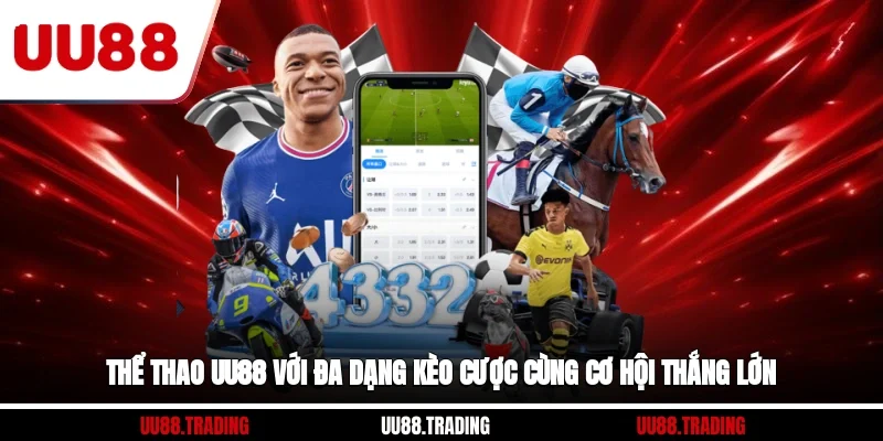 Thể Thao UU88 Với Đa Dạng Kèo Cược Cùng Cơ Hội Thắng Lớn