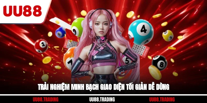 Trải nghiệm minh bạch, giao diện tối giản dễ dùng