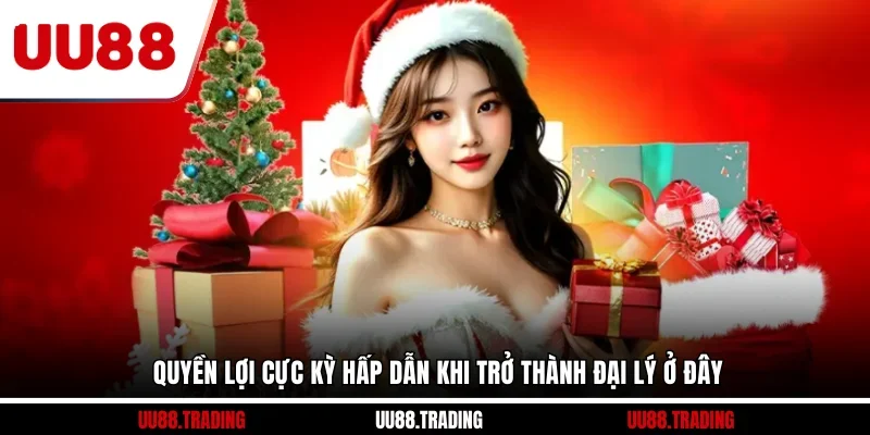 Quyền lợi cực kỳ hấp dẫn khi trở thành đại lý ở đây